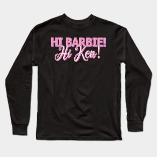 Hi, Barbie! Hi, Ken! Long Sleeve T-Shirt